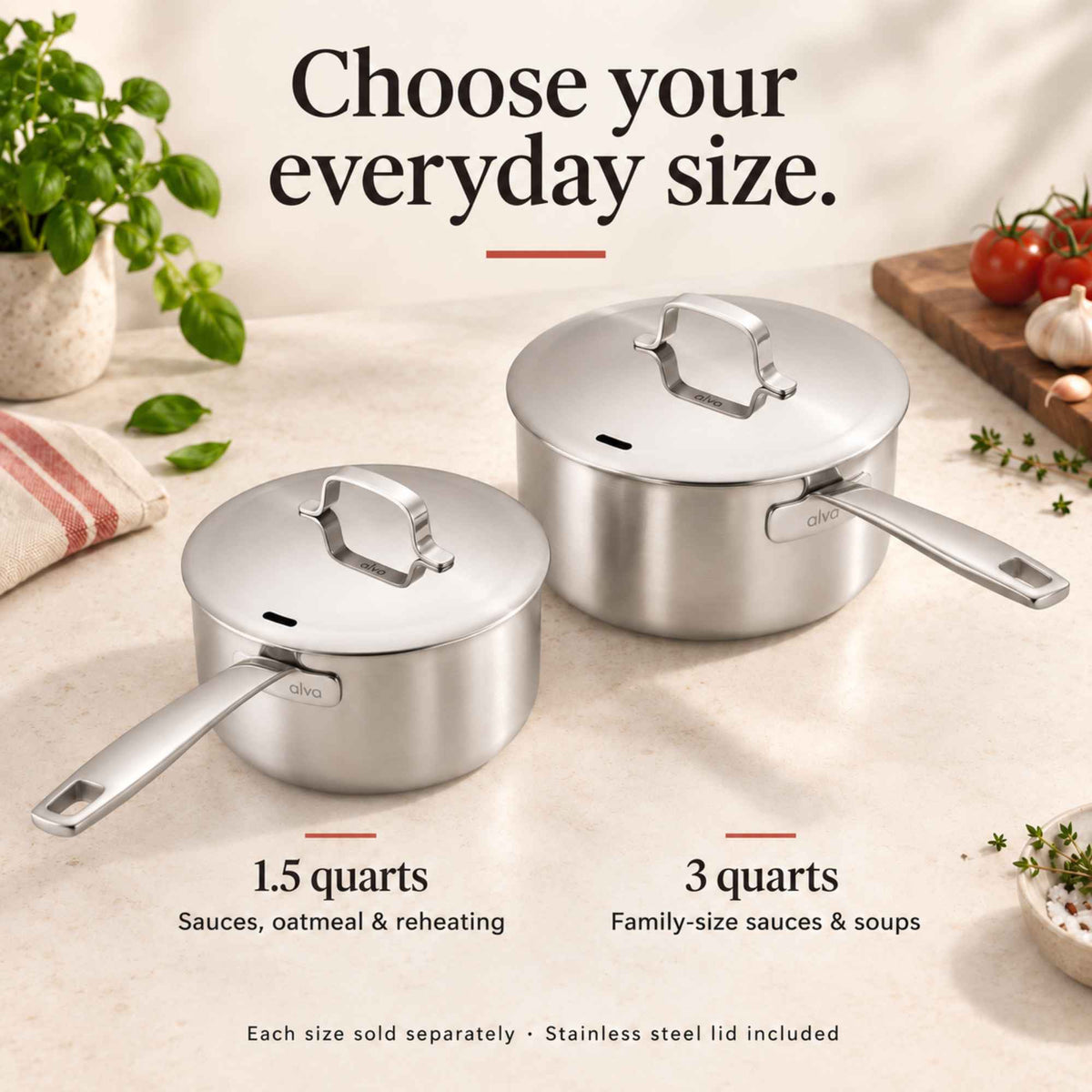 Choose your everyday size: Alva Maestro 5-ply stainless steel saucepans in 1.5-quart and 3-quart sizes with lids
